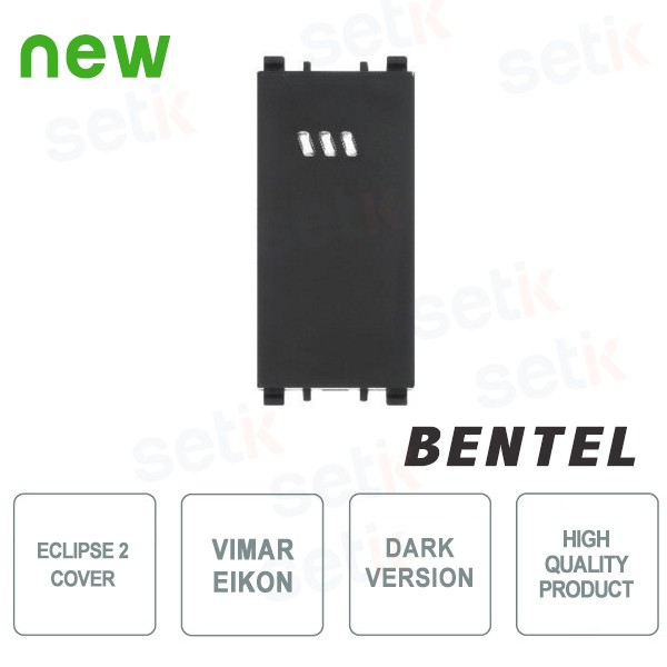Eclipse 2 Cover - Vimar Eikon Scuro - Bentel