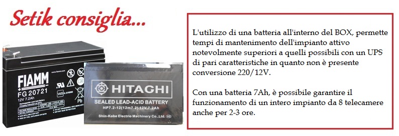 Setik consiglia l'utilizzo di una batteria da 7Ah per aumentare il funzionamento dell'impianto